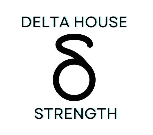 Delta House Strength